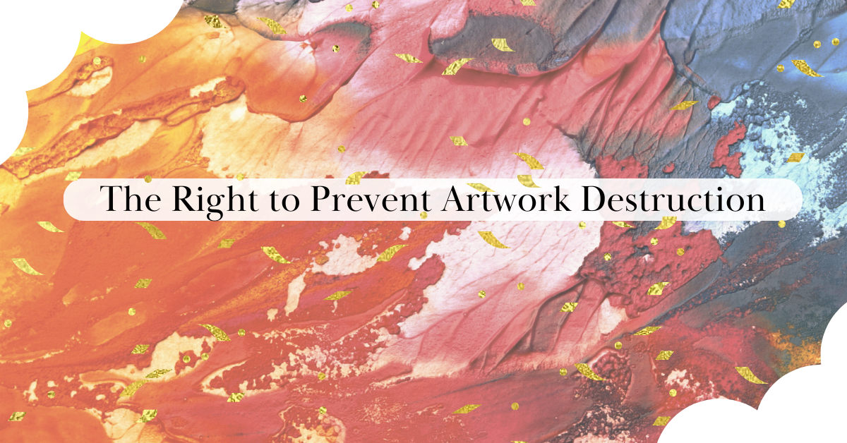 The Right to Prevent Artwork Destruction