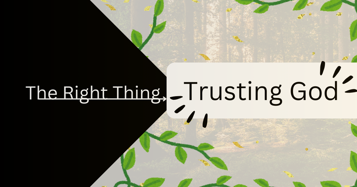 The Right Thing is Trusting in God