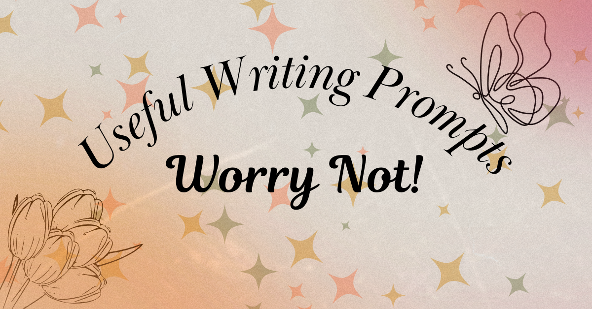 Useful Prompts for Your Next Creation: Worry Not!